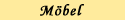M�bel